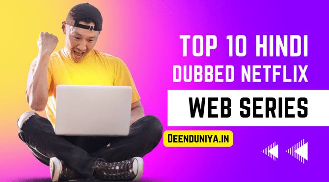 Top 10 Hindi Dubbed Web Series On Netflix 
