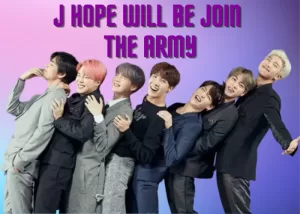 J Hope will be join the army