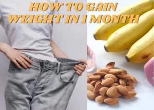 How To Gain Weight In 1 Month