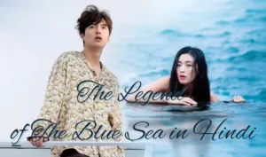 The Legend of The Blue Sea in Hindi